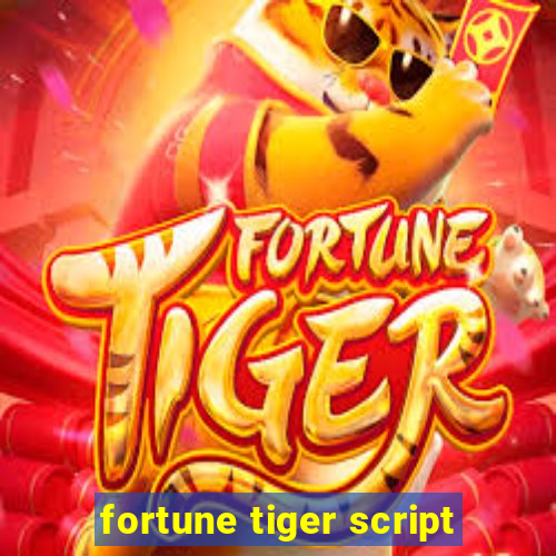 fortune tiger script